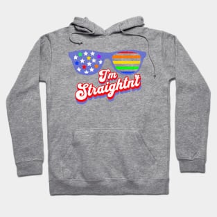 I'm Straightn't - Funny LGBTQ Quote Hoodie